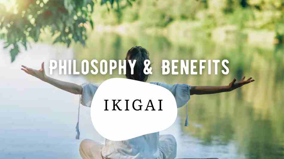 Ikigai Philosophy and Benefits